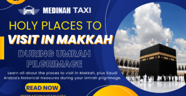 Makkah Ziyarat Places – Holy Places to Visit in Makkah During Umrah Pilgrimage